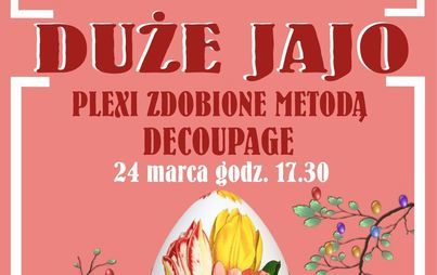 Zdjęcie do Rodzinne warsztaty wielkanocne "Duże jajo"