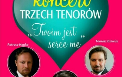 Zdjęcie do KONCERT TRZECH TENOR&Oacute;W &quot;TWOIM JEST SERCE ME&quot;